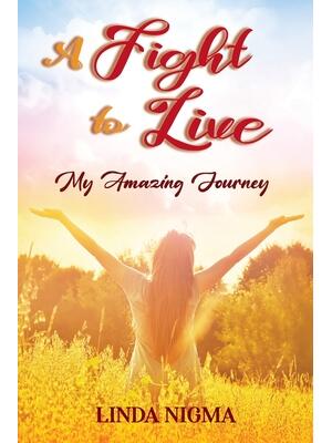 A Fight to Live : My Amazing Journey - Boganto