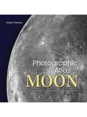 Photographic Atlas of the Moon : A Comprehensive Guide for the Amateur Astronomer - Boganto