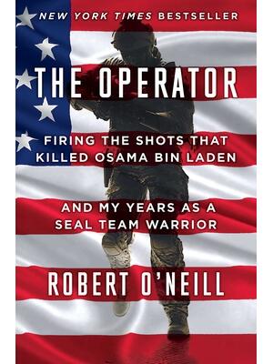 The Operator : Firing the Shots That Killed Osama Bin Laden and My Years as a Seal Team Warrior - Boganto