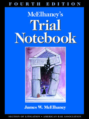 McElhaney's Trial Notebook, Fourth Edition - Boganto
