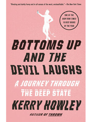Bottoms Up and the Devil Laughs : A Journey Through the Deep State - Boganto
