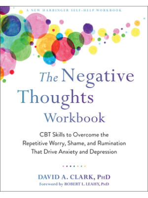 The Negative Thoughts Workbook: CBT Skills to Overcome the Repetitive Worry, Shame, and Rumination That Drive Anxiety and Depression - Boganto