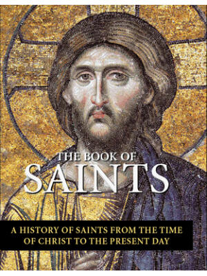 The Book of Saints : A History of Saints from the Time of Christ to the Present Day - Boganto