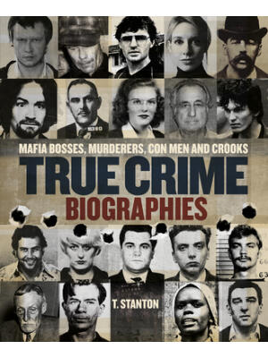 True Crime Biographies : Mafia Bosses, Murderers, Conmen and Crooks - Boganto