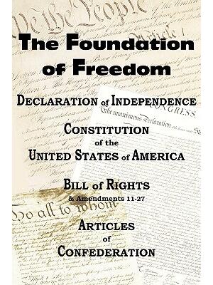 The Declaration of Independence and the Us Constitution with Bill of Rights & Amendments Plus the Articles of Confederation - Boganto