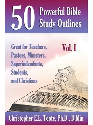50 Powerful Bible Study Outlines, Vol. 1 : Great for Teachers, Pastors, Ministers, Superintendants, Students, and Christians - Boganto