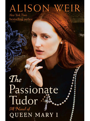 The Passionate Tudor: A Novel of Queen Mary I - Boganto