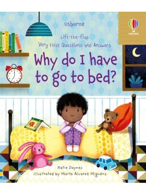 Very First Questions and Answers Why Do I Have to Go to Bed? - Boganto