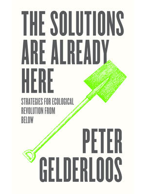 The Solutions Are Already Here: Strategies of Ecological Revolution from Below - Boganto