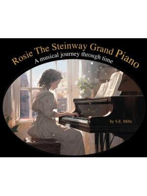 Rosie The Steinway Grand Piano : A musical journey through time - Boganto