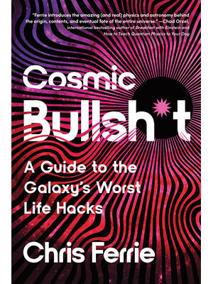 Cosmic Bullsh*t : A Guide to the Galaxy's Worst Life Hacks - Boganto