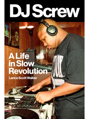 DJ Screw: A Life in Slow Revolution - Boganto