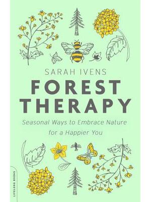 Forest Therapy: Seasonal Ways to Embrace Nature for a Happier You - Boganto