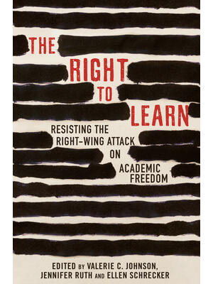 The Right to Learn: Resisting the Right-Wing Attack on Academic Freedom - Boganto