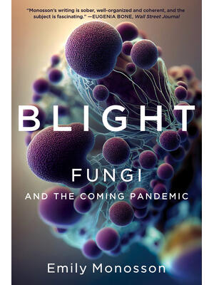 Blight : Fungi and the Coming Pandemic - Boganto