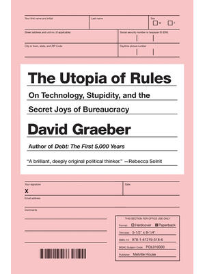 The Utopia of Rules : On Technology, Stupidity, and the Secret Joys of Bureaucracy - Boganto