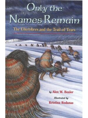 Only the Names Remain: The Cherokees and the Trail of Tears - Boganto