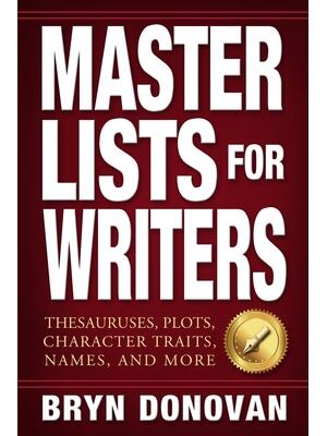 Master Lists for Writers : Thesauruses, Plots, Character Traits, Names, and More - Boganto