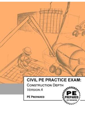Civil Pe Practice Exam : Construction Depth Version a - Boganto