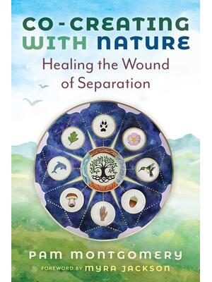 Co-Creating with Nature : Healing the Wound of Separation - Boganto