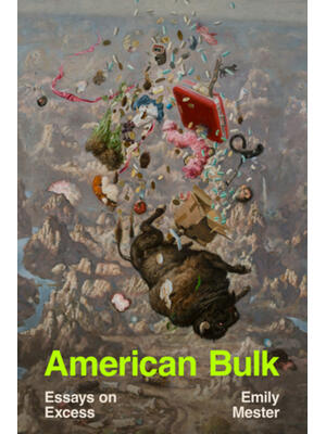 American Bulk : Essays on Excess - Boganto
