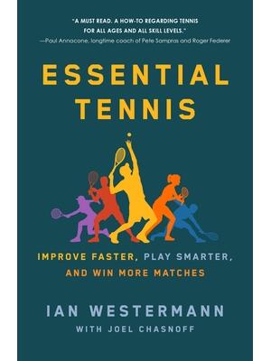 Essential Tennis: Improve Faster, Play Smarter, and Win More Matches - Boganto