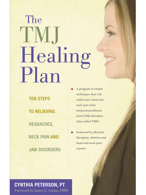 The Tmj Healing Plan: Ten Steps to Relieving Headaches, Neck Pain and Jaw Disorders - Boganto