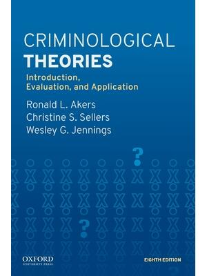 Criminological Theories: Introduction, Evaluation, and Application - Boganto