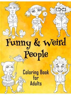Funny & Weird People Coloring Book for Adults : Large Coloring Book for Grown ups of Funny, Guggy, Stupid, Nice Friendly & Naughty People - Perfect Gift for Men & Women for Relaxation, Stress Relieving, Fighting Anxiety and Release your Anger - Boganto