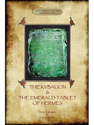 The Kybalion & The Emerald Tablet of Hermes: two essential texts of Hermetic Philosophy - Boganto