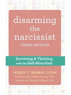 Disarming the Narcissist : Surviving and Thriving with the Self-Absorbed - Boganto