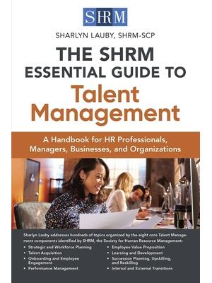 The Shrm Essential Guide to Talent Management : A Handbook for HR Professionals, Managers, Businesses, and Organizations - Boganto