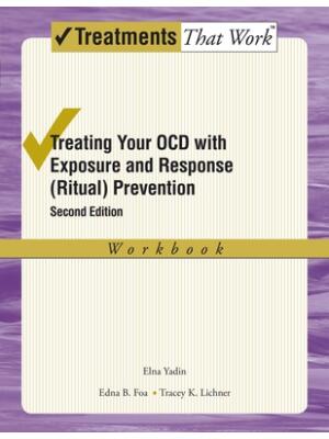 Treating Your Ocd with Exposure and Response (Ritual) Prevention Therapy : Workbook - Boganto