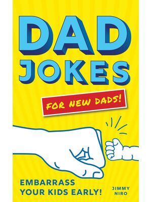Dad Jokes for New Dads : Embarrass Your Kids Early! - Boganto