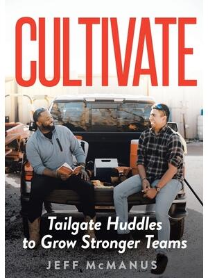Cultivate: Tailgate Huddles to Grow Stronger Teams - Boganto