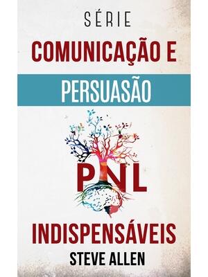 Série Comunicação e Persuasão indispensáveis : Série de 3 títulos: Persuasão e influência, Técnicas proibidas de persuasão e Técnicas de conversação - Boganto
