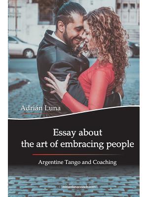 Essay about the Art of Embracing People : Argentine Tango and Coaching - Boganto