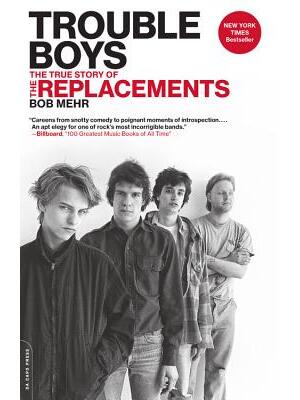 Trouble Boys: The True Story of the Replacements - Boganto