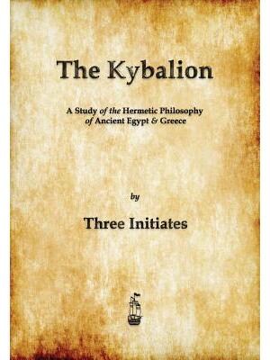 The Kybalion: A Study of The Hermetic Philosophy of Ancient Egypt and Greece - Boganto