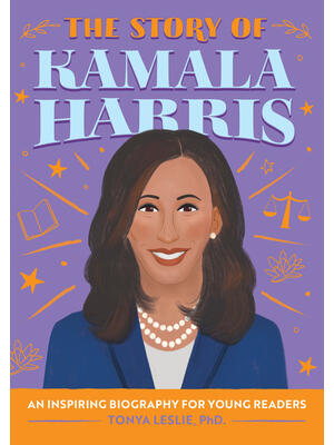 The Story of Kamala Harris : An Inspiring Biography for Young Readers - Boganto