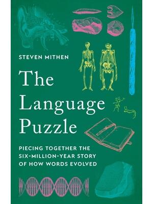 The Language Puzzle: Piecing Together the Six-Million-Year Story of How Words Evolved - Boganto