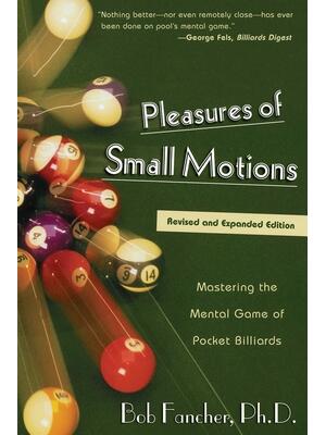 Pleasures of Small Motions : Mastering the Mental Game of Pocket Billiards - Boganto