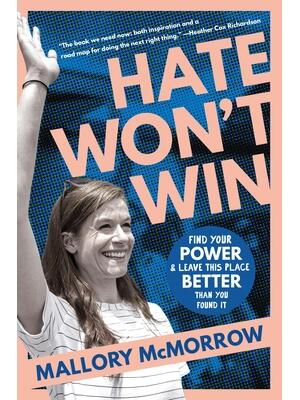 Hate Won't Win : Find Your Power and Leave This Place Better Than We Found It - Boganto