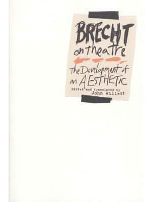 Brecht on Theatre: The Development of an Aesthetic - Boganto
