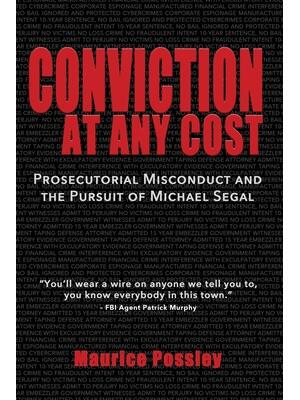 Conviction At Any Cost : Prosecutorial Misconduct and the Pursuit of Michael Segal - Boganto