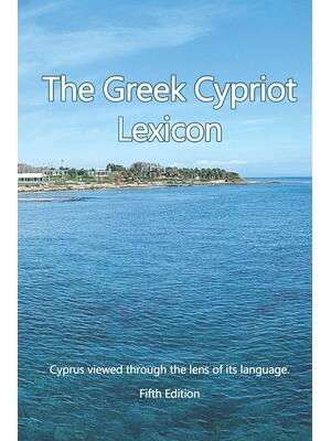 The Greek Cypriot Lexicon : Cyprus viewed through the lens of its language. - Boganto
