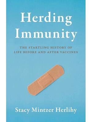 Herding Immunity : The Startling History of Life Before and After Vaccines - Boganto