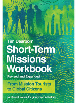 Short-Term Missions Workbook: From Mission Tourists to Global Citizens - Boganto