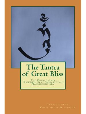 The Tantra of Great Bliss : The Guhyagarbha Transmission of Vajrasattva's Magnificent Sky - Boganto