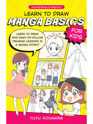Learn to Draw Manga Basics for Kids: Learn to Draw with Easy-To-Follow Drawing Lessons in a Manga Story! - Boganto